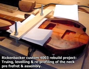 Rickenbacker 4003 rebuild - truing, leveling & re-profiling neck prior to fretting.